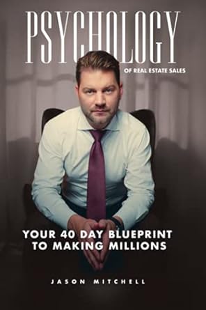 the psychology of real estate sales a 40 day blueprint to making millions 1st edition jason mitchell