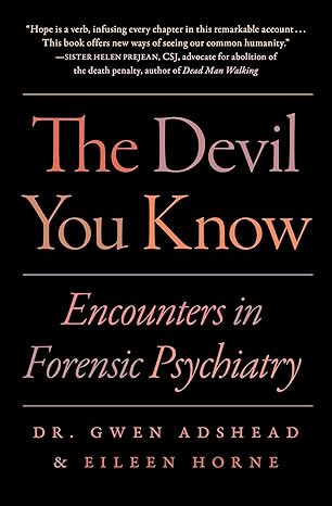 the devil you know encounters in forensic psychiatry 1st edition gwen adshead 1982134801, 978-1982134808