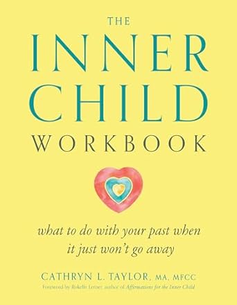 the inner child workbook what to do with your past when it just won t go away 1st edition cathryn l. taylor