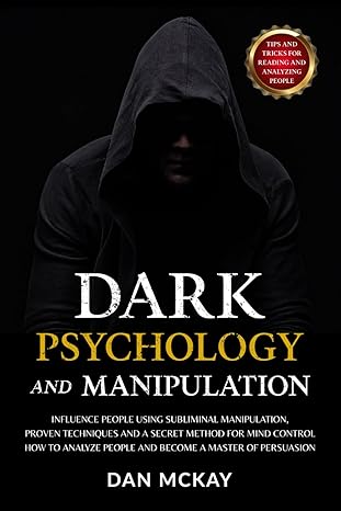 dark psychology and manipulation influence people using subliminal manipulation proven techniques and a