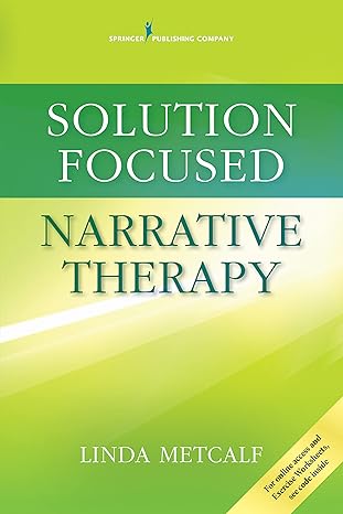 solution focused narrative therapy 1st edition linda metcalf med phd lmft lpc 082613176x, 978-0826131768