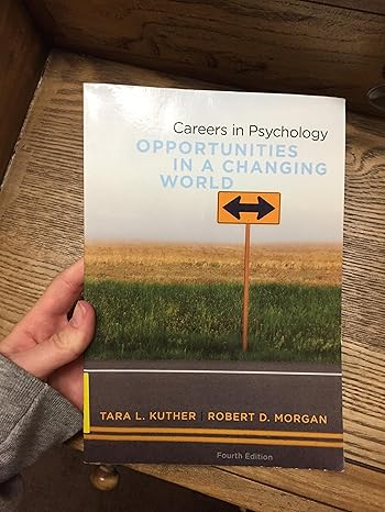 careers in psychology opportunities in a changing world 4th edition tara l. kuther ,robert d. morgan