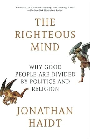 the righteous mind why good people are divided by politics and religion 1st edition jonathan haidt