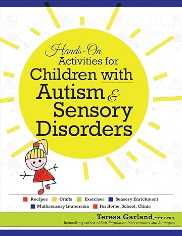 hands on activities for children with autism and sensory disorders 1st edition teresa garland 1559570695,