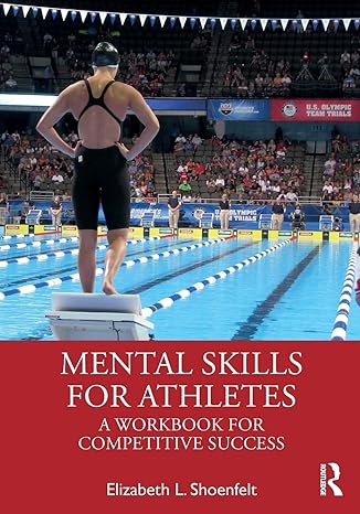 mental skills for athletes a workbook for competitive success 1st edition elizabeth l. shoenfelt 0367219131,