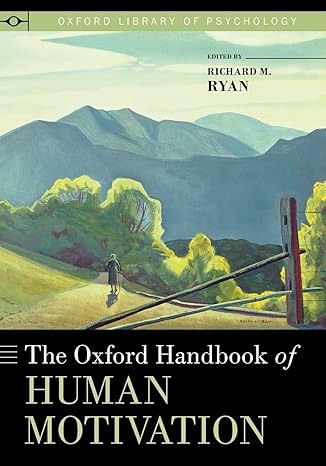 the oxford handbook of human motivation 1st edition richard m. ryan 0199366233, 978-0199366231