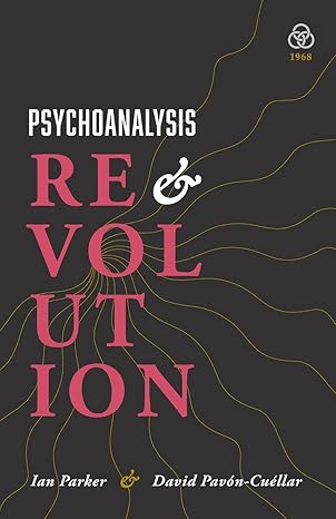 psychoanalysis and revolution critical psychology for liberation movements 1st edition ian parker, david