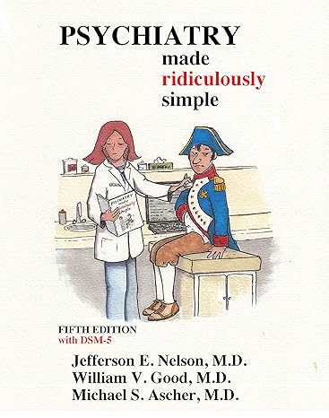 psychiatry made ridiculously simple 5th edition jefferson nelson, william v. good, michael s. ascher