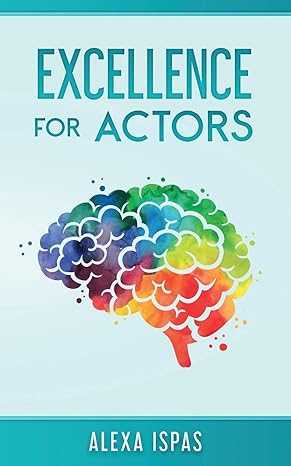 excellence for actors 1st edition alexa ispas 1913926273, 978-1913926274