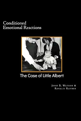 conditioned emotional reactions the case of little albert 1st edition john b watson, rosalie rayner, david