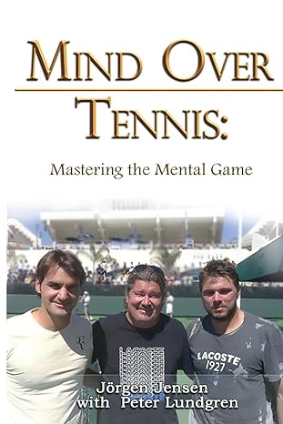 mind over tennis mastering the mental game 1st edition jorgen jensen, peter lundgren 1644504529,