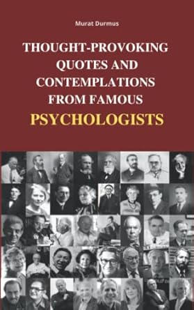 thought provoking quotes and contemplations from famous psychologists 1st edition murat durmus 979-8785451223