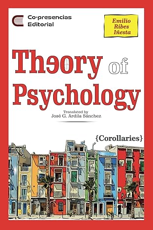 theory of psychology corollaries 1st edition dr. emilio ribes inesta, dr. jose ardila sanchez 8409556979,