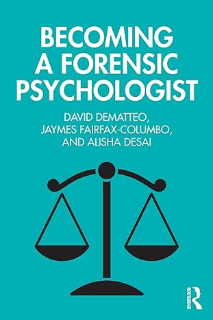 becoming a forensic psychologist 1st edition david dematteo, jaymes fairfax columbo, alisha desai 1138595403,