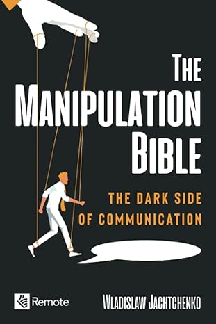 the manipulation bible the dark side of communication 1st edition wladislaw jachtchenko, george robarts