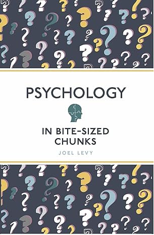 psychology in bite sized chunks 1st edition joel levy 1789292352, 978-1789292350