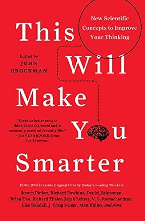 this will make you smarter new scientific concepts to improve your thinking original edition john brockman