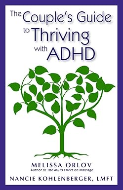 the couple s guide to thriving with adhd 1st edition melissa orlov, nancie kohlenberger lmft 193776110x,