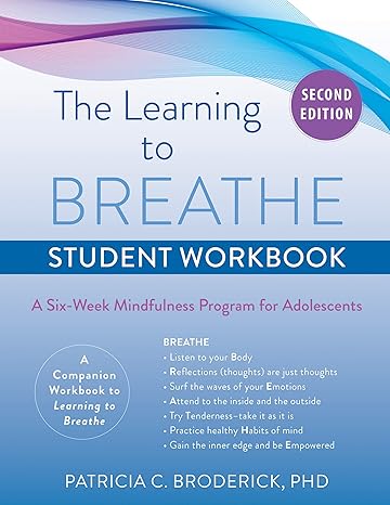 learning to breathe  a six week mindfulness program for adolescents 2nd edition patricia c. broderick phd