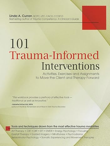 101 trauma informed interventions activities exercises and assignments to move the client and therapy forward