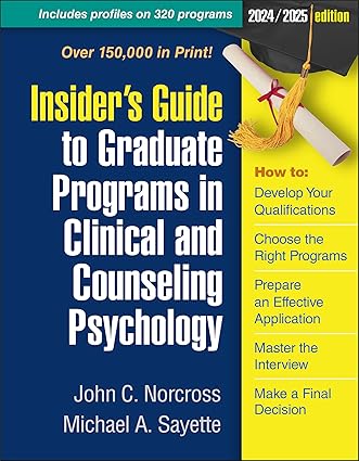 insider s guide to graduate programs in clinical and counseling psychology 2024/2025 edition 1st edition john