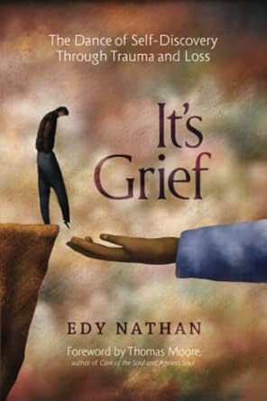 it s grief the dance of self discovery through trauma and loss 1st edition edy nathan 0997174307,