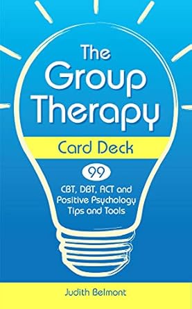 the group therapy card deck cbt dbt act and positive psychology tips and tools 1st edition judith belmont