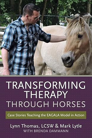 transforming therapy through horses case stories teaching the eagala model in action 1st edition lynn thomas,