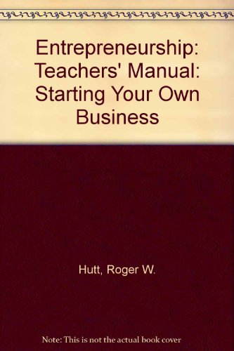 entrepreneurship teachers manual starting your own business 2nd edition roger w hutt 0538274743, 9780538274746