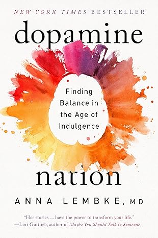 dopamine nation finding balance in the age of indulgence 1st edition dr. anna lembke 1524746746,