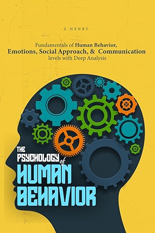 the psychology of human behavior fundamentals of human behavior emotions social approach and communication