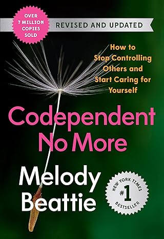 codependent no more how to stop controlling others and start caring for yourself updated edition melody