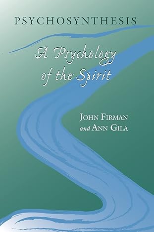 psychosynthesis a psychology of the spirit 1st edition john firman, ann gila 0791455343, 978-0791455340