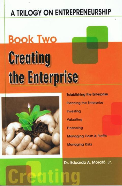 a trilogy on entrepreneurship creating the enterprise 1st edition eduardo a. morato jr. 1456609572,