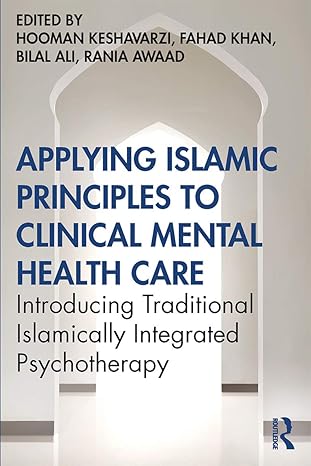 applying islamic principles to clinical mental health care 1st edition hooman keshavarzi 0367488868,