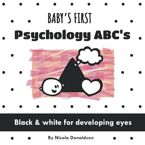 baby s first psychology abc s a black and white book of fun psychology vocabulary 1st edition nicola