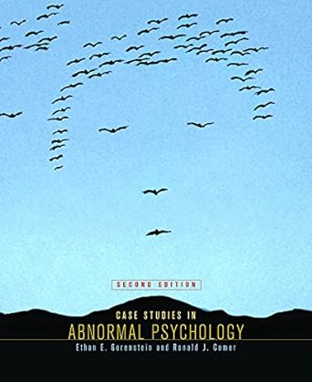 case studies in abnormal psychology 2nd edition ethan e. gorenstein, ronald j. comer 0716772736,