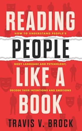 reading people like a book how to understand people s body language and psychology decode their intentions