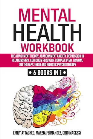 mental health workbook 6 books in 1 the attachment theory abandonment anxiety depression in relationships