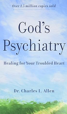 god s psychiatry healing for your troubled heart repackaged edition charles l. allen 0800723945,