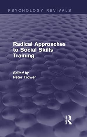 radical approaches to social skills training 1st edition peter trower 0415724732, 978-0415724739