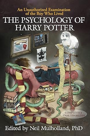 the psychology of harry potter an unauthorized examination of the boy who lived 1st trade paper edition neil