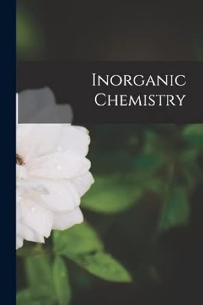 inorganic chemistry 1st edition anonymous 1017667578, 978-1017667578