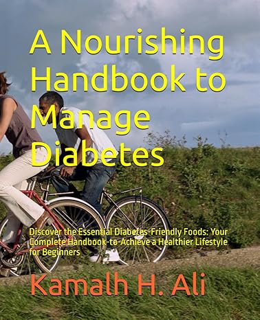 a nourishing handbook to manage diabetes discover the essential diabetes friendly foods your complete