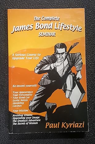 the complete james bond lifestyle seminar 1st edition paul kyriazi 0971618305