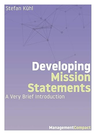 developing mission statements a very brief introduction 1st edition stefan kuhl 1732386129, 978-1732386129