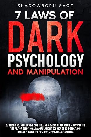 7 laws of dark psychology and manipulation gaslighting nlp love bombing and covert persuasion mastering art