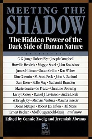 meeting the shadow the hidden power of the dark side of human nature 1st edition connie zweig, jeremiah