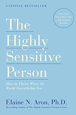 the highly sensitive person how to thrive when the world overwhelms you 1st edition elaine n. aron