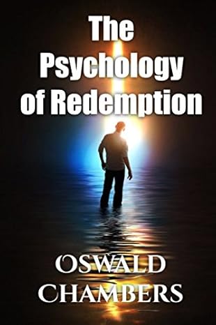 the psychology of redemption 1st edition oswald chambers, crossreach publications 152082193x, 978-1520821931